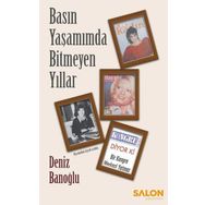 Basın Yaşamımda Bitmeyen Yıllar - Deniz Banoğlu