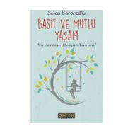 Basit ve Mutlu Yaşam - Selen Baranoğlu