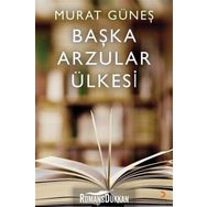 Başka Arzular Ülkesi - Murat Güneş