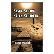 Başka Baharlara Kalan Baharlar - Murat Aybirdi