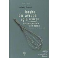 BAŞKA BIR AVRUPA İÇİN AVRUPANIN EKONOMIK BÜTÜNLEŞMESİNİN SINIF TAHLILI - GUGLIELMO CARCHEDI