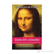 BAŞKA BIR LEONARDO - ÜLKER UZUN POLAT