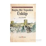 Başka Bir Tepeden Üsküp - Recai Özcan