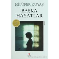 BAŞKA HAYATLAR - NİLÜFER KUYAŞ