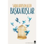 Başka Kuşlar - Sarah Addison Allen