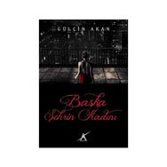 Başka Şehrin Kadını - Gülçin Akan
