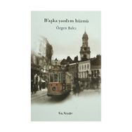 B'AŞKA YAZDIM HÜZNÜ - ÖZGEN BALCI