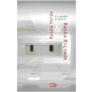 BAŞKA YERDE & BAŞKA BİÇİMDE - CLAUDE GINTZ