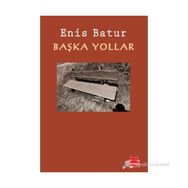 BAŞKA YOLLAR - ENIS BATUR