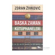 Başka Zaman Kütüphaneleri - Zoran Zivkovic