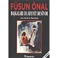 BAŞKALARI DA HAYATI DENIYOR - FÜSUN ÖNAL