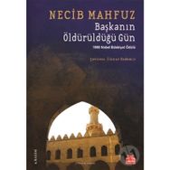 Başkanın Öldürüldüğü Gün - Necib Mahfuz