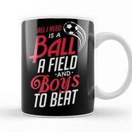 Baskı Dükkanı All I Need is A Ball a Field Boys to Beat Soccer Kupa