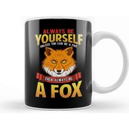 Baskı Dükkanı Always Be Yourself Unless You Can Be a Fox Kupa