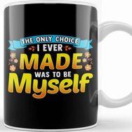 Baskı Dükkanı Always Be Yourself Unless You Can Be a the Only Choice I Ever Made Was to Be Myself Kupa