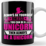 Baskı Dükkanı Always Be Yourself Unless You Can Be a Unicorn Kupa