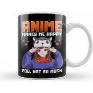 Baskı Dükkanı Anime Makes Me Happy You Not So Much Anime Pun Kupa