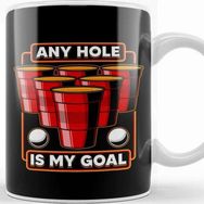 Baskı Dükkanı Any Hole Is My Goal Beer Pong Pun College Party Kupa