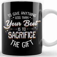 Baskı Dükkanı Any Less Than Your Best Is To Sacrifice The Gift Kupa