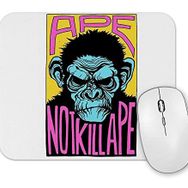 Baskı Dükkanı Ape Not Kill Ape Mouse Pad