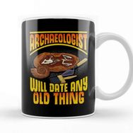Baskı Dükkanı Archaeologist Will Date Any Old Thing Archaeology Kupa