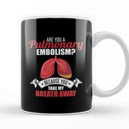 Baskı Dükkanı Are You A Pulmonary Embolism Take My Breath Away Kupa