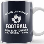 Baskı Dükkanı Ball Imagine Life Without Football Never Do It Again Kupa Bardak