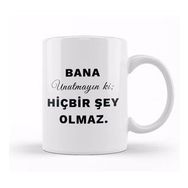 Baskı Dükkanı Bana Unutmayın ki Hiçbir Şey Olmaz Söz Kupa Bardak