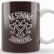 Baskı Dükkanı Be Strong and Courageous Axe Motivational Quote Kupa