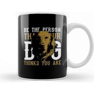 Baskı Dükkanı Be the Person Your Dog Thinks You are Kupa