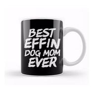 Baskı Dükkanı Best Effin Dog Mom Ever Cute Funny Doggy Parents Kupa Bardak
