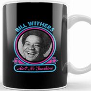 Baskı Dükkanı Bill Withers Aint No Sunshine Kupa