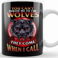 Baskı Dükkanı Can't Throw Me to The Wolves They Come When I Call Kupa