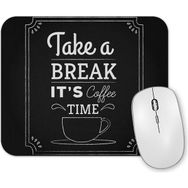 Baskı Dükkanı Coffe Take a Break Its Coffee Time Mouse Pad