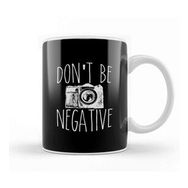 Baskı Dükkanı Cute Don T Be Negative Funny Hobby Photography Pun Kupa Bardak