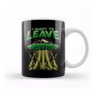 Baskı Dükkanı Cute Funny I Want To Leave Ufo Aliens Spaceship Kupa