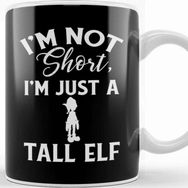 Baskı Dükkanı Cute Funny Not Short I M Just A Tall Elf Pun Kupa