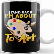 Baskı Dükkanı Cute Funny Stand Back Im About To Art Painter Kupa
