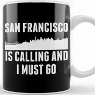 Baskı Dükkanı Cute San Francisco is Calling And I Must Go Sf Kupa