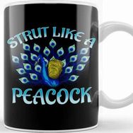 Baskı Dükkanı Cute Strut Like a Peacock Strong Self Confidence Kupa Bardak