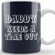 Baskı Dükkanı Daddy Needs A Time Out Kupa