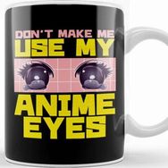 Baskı Dükkanı Don T Make Me Use My Anime Eyes Kawaii Japanese Kupa Bardak
