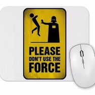 Baskı Dükkanı Dont Use the Force Mouse Pad