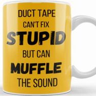 Baskı Dükkanı Duct Tape Can't Fix Stupid, But Can Muffle The Sound Funny Men Sarcasm Kupa