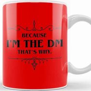 Baskı Dükkanı Dungeons and Dragons Because I'm The Dm That's Why 01 Kupa