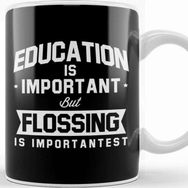 Baskı Dükkanı Education Is Important But Flossing Is Importantest Kupa Bardak