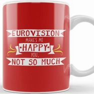 Baskı Dükkanı Eurovision Makes Me Happy You Not So Much Kupa