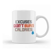 Baskı Dükkanı Excuses Don T Burn Calories Motivational Workout Kupa