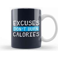 Baskı Dükkanı Excuses Dont Burn Calories Kupa