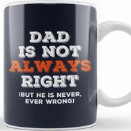 Baskı Dükkanı Fathers Day Dad Is Not Always Right But Never Wrong Kupa Bardak